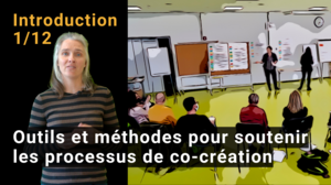 Vignette de la vidéo : Introduction 1/12: Outils et méthodes pour soutenir les processus de co-création