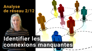 Vignette de la vidéo : 2/12 L'analyse de réseau | Identifier les connexions manquantes