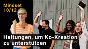 Video Thumbnail: Mindset 10/12: Haltungen, um Ko-Kreation zu unterstützen